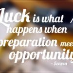 Luck-is-what-happens-when-preparation-meets-opportunity.