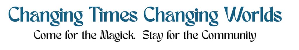 Logotype of words "Changing Times Changing Worlds - Come for the Magick, Stay for the Community